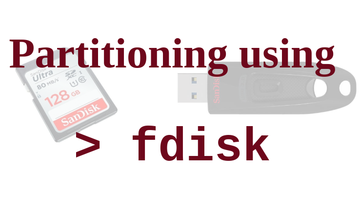 Partitioning SD card or USB drive using fdisk