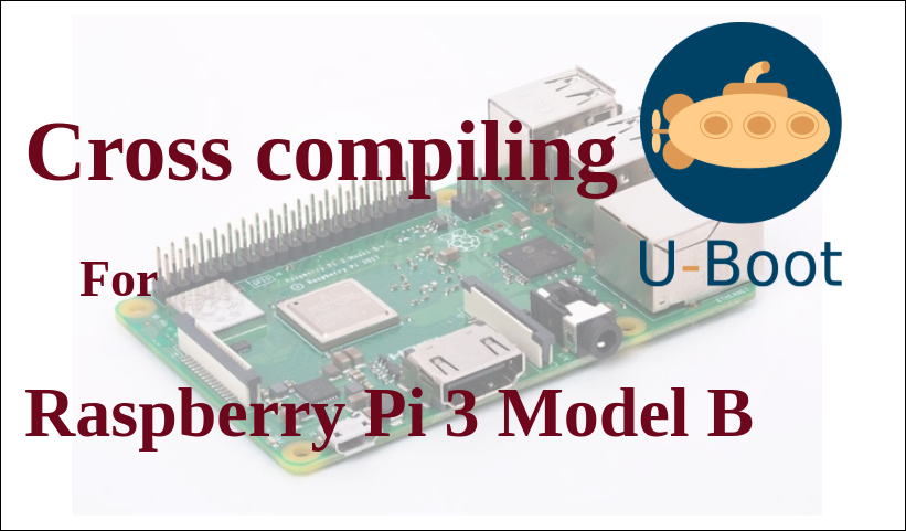 Cross compile U-boot for Rapsberry Pi 3 Model B