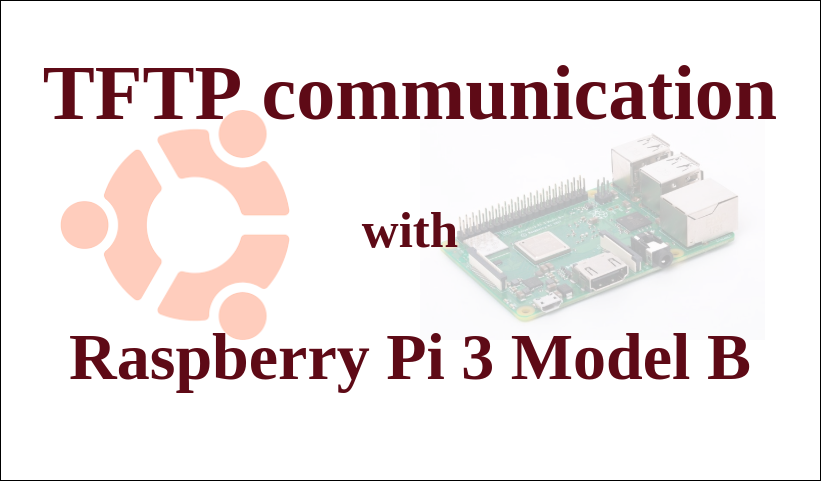 TFTP communication with Raspberry Pi 3 Model B